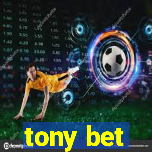 tony bet