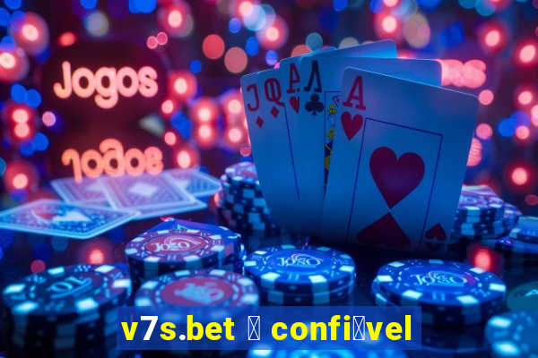 v7s.bet 茅 confi谩vel