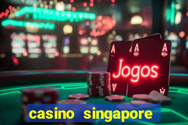 casino singapore marina bay