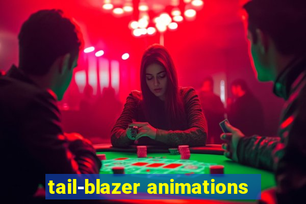 tail-blazer animations