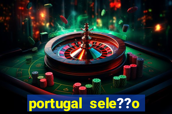 portugal sele??o onde assistir