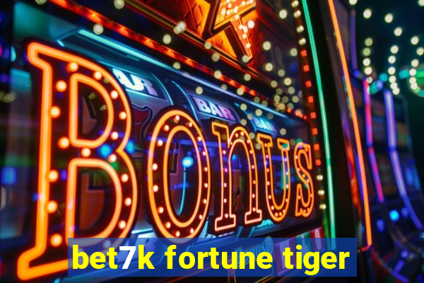 bet7k fortune tiger