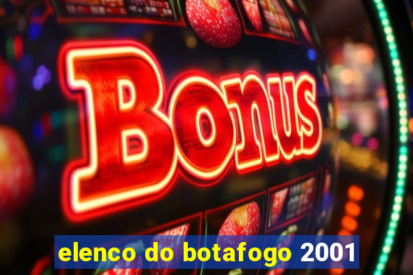 elenco do botafogo 2001