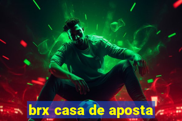 brx casa de aposta