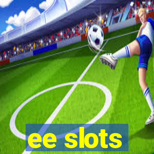 ee slots