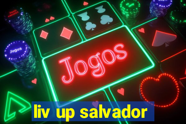 liv up salvador