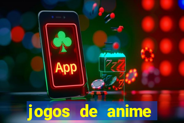 jogos de anime para android