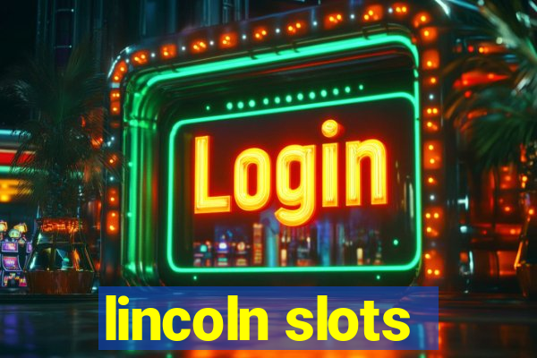 lincoln slots