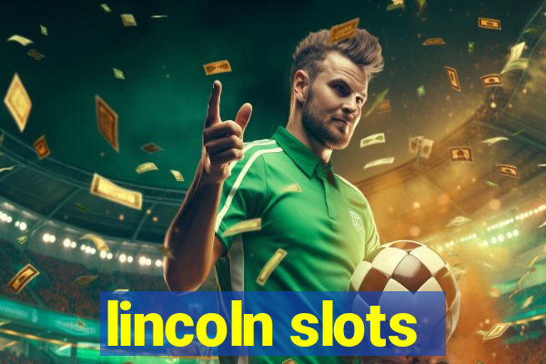 lincoln slots