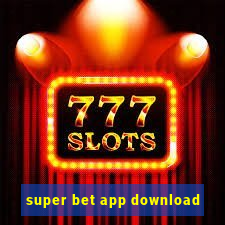 super bet app download