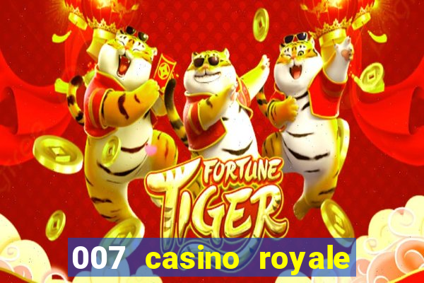 007 casino royale 007 vive e deixa morrer