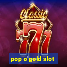 pop o'gold slot