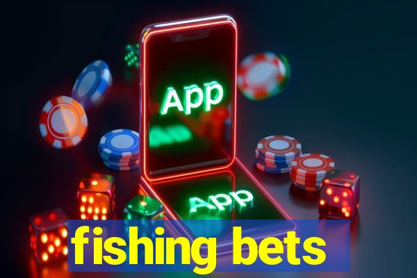 fishing bets