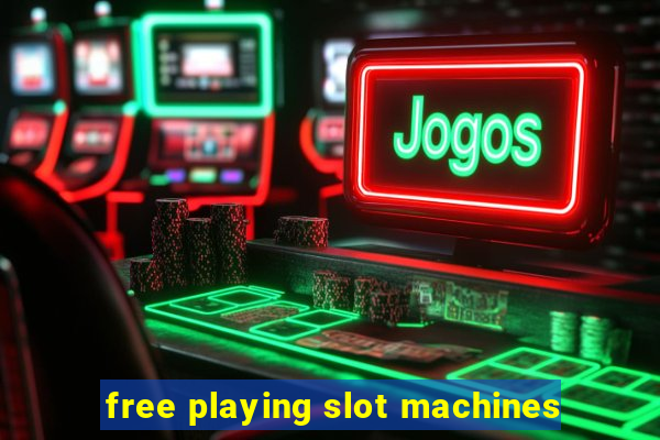 free playing slot machines