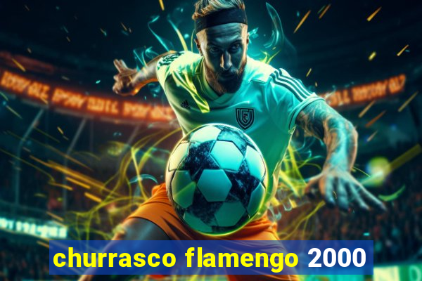 churrasco flamengo 2000