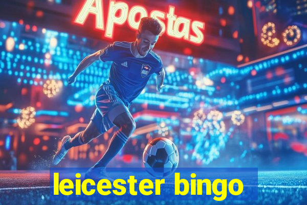 leicester bingo