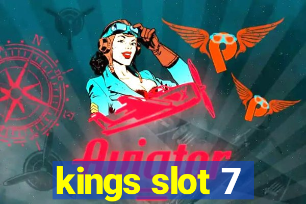 kings slot 7