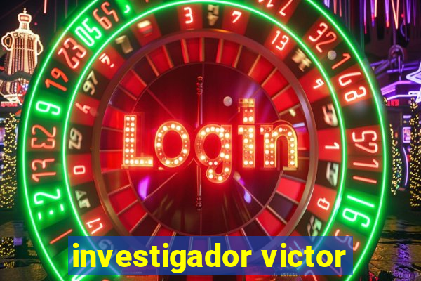 investigador victor