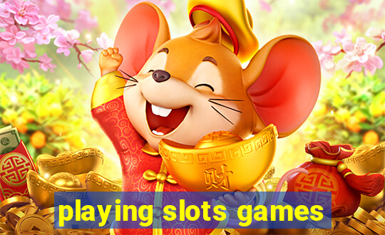 playing slots games