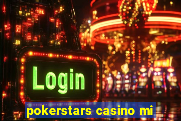 pokerstars casino mi