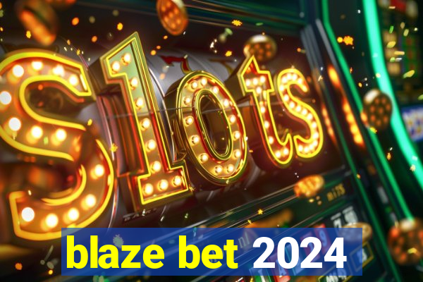 blaze bet 2024