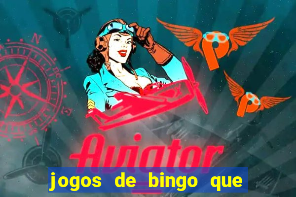 jogos de bingo que ganha dinheiro de verdade