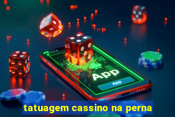 tatuagem cassino na perna