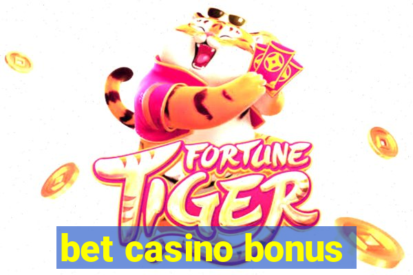 bet casino bonus