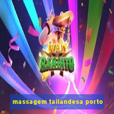 massagem tailandesa porto