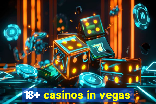 18+ casinos in vegas