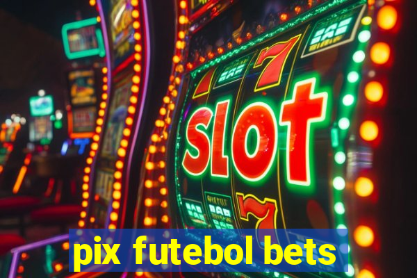 pix futebol bets