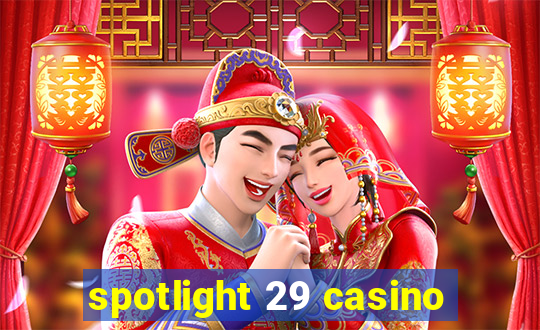 spotlight 29 casino