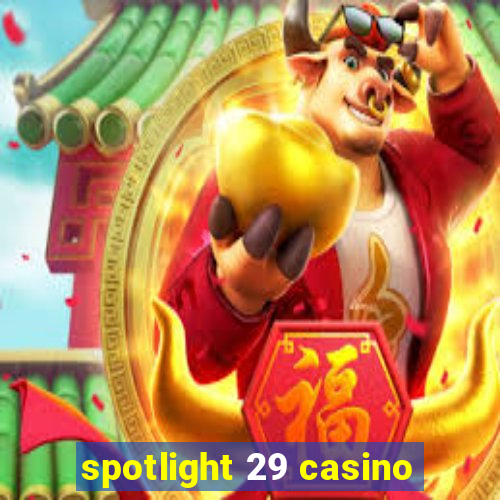 spotlight 29 casino