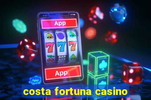 costa fortuna casino