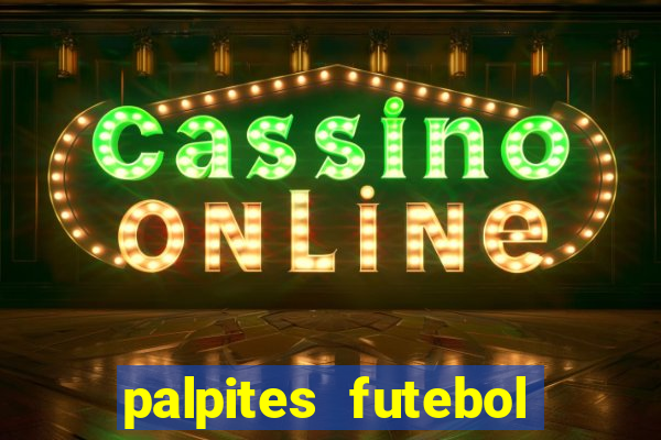 palpites futebol para hoje