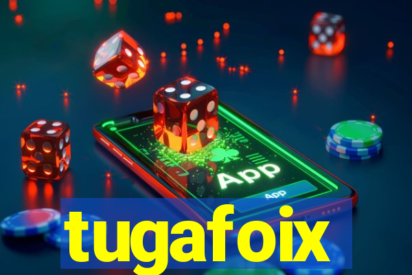 tugafoix