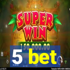 5 bet