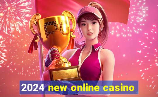 2024 new online casino