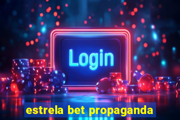 estrela bet propaganda