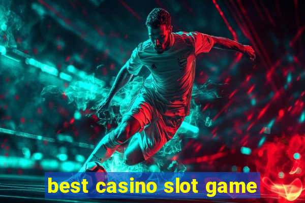 best casino slot game