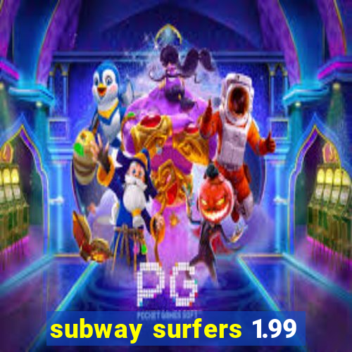 subway surfers 1.99