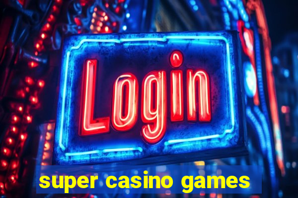 super casino games