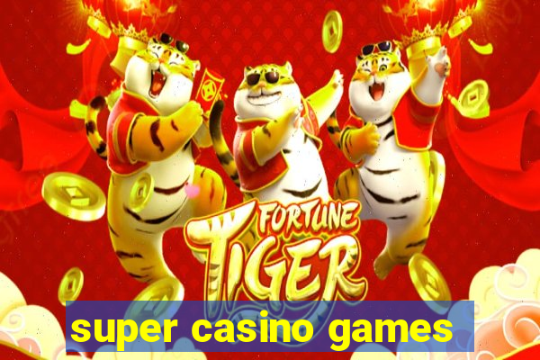 super casino games