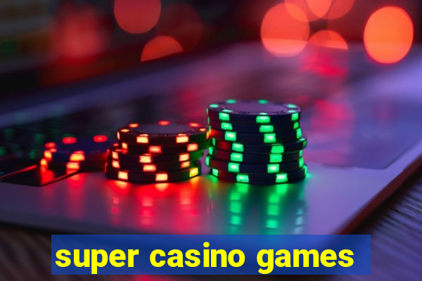 super casino games