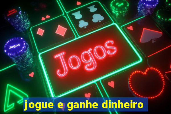 jogue e ganhe dinheiro