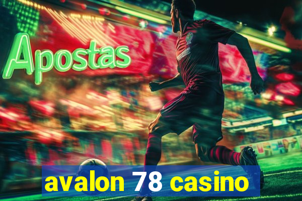 avalon 78 casino