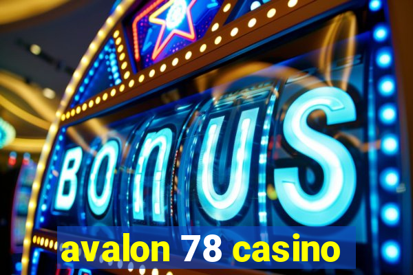 avalon 78 casino