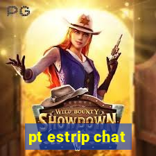 pt estrip chat