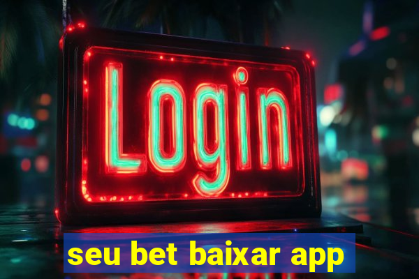 seu bet baixar app