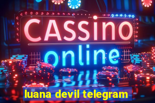 luana devil telegram